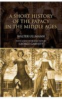 Short History of the Papacy in the Middle Ages