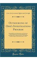Outsourcing of Opm's Investigations Program: Hearing Before the Subcommittee on Civil Service of the Committee on Government Reform and Oversight, House of Representatives, One Hundred Fourth Congress, First Session, June 15, 1995 (Classic Reprint)