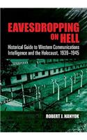 Eavesdropping on Hell: Historical Guide to Western Communications Intelligence and the Holocaust, 1939-1945(Dover Military History, Weapons, Armor)