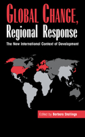 Global Change, Regional Response: The New International Context of Development(English)