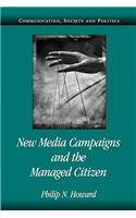 New Media Campaigns and the Managed Citizen