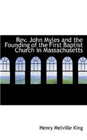 REV. John Myles and the Founding of the First Baptist Church in Massachusetts