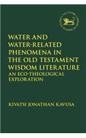 Water and Water-Related Phenomena in the Old Testament Wisdom Literature