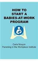 How to Start a Babies-At-Work Program