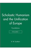 Scholastic Humanism and the Unification of Europe, Volume I