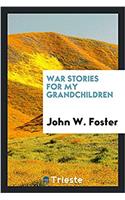 War stories for my grandchildren