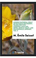 Modern Pantheism. Essay on Religious Philosophy; Translated with Marginal Analysis, Notes, Critical Essay, and Philosophical Appendix. Vol. II