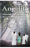 Angelite: Channelings from the Angels and Saints About the World We Live In and the World We Come From