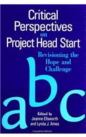 Critical Perspectives on Project Head Start: Revisioning the Hope and Challenge