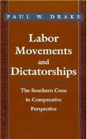 Labor Movements and Dictatorships