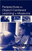 Perspectives on Object-Centered Learning in Museums