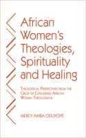 African Women's Theologies, Spirituality and Healing