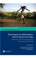 Dynamiques De Déforestation Dans Le Basin Du Congo: Réconcilier La Croissance économique Et La Protection De La forêt(Directions in Development)