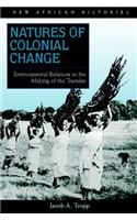 Natures of Colonial Change: Environmental Relations in the Making of the Transkei(New African Histories)