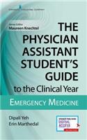 The Physician Assistant Student's Guide to the Clinical Year: Emergency Medicine