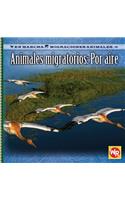 Animales Migratorios: Por Aire (Migrating Animals of the Air)