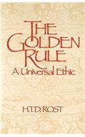 Golden Rule A Universal Ethic