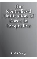 Neutralized Unification of Korea in Perspective