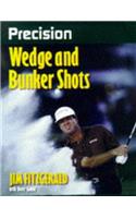 Precision Wedge and Bunker Shots (Precision Golf Series)