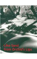 Like Sand from Orchids' Lips