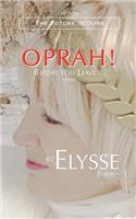 Oprah! Before You Leave ...
