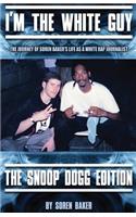 I'm The White Guy - The Snoop Dogg Edition