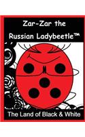 Zar-Zar the Russian Ladybeetle: The Land of Black and White
