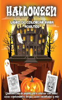 Halloween Libro De Colorear Para Adultos: Una colección de páginas para colorear con lindas cosas espeluznantes, brujas, casas encantadas y más