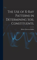 Use of X-ray Patterns in Determining Soil Constituents.