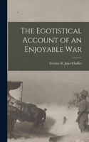 Egotistical Account of an Enjoyable War
