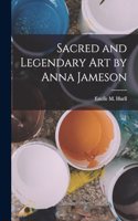 Sacred and Legendary Art by Anna Jameson