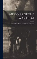 Memoirs of the War of '61: Colonel Charles Russell Lowell, Friends and Cousins