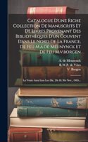 Catalogue D'une Riche Collection De Manuscrits Et De Livres Provenant Des Bibliothèques D'un Couvent Dans Le Nord De La France, De Feu M.a.de Meunynck Et De Feu M.v.borgen