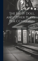 The Fairy Doll, and Other Plays for CChildren
