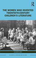 Women Who Invented Twentieth-Century Children's Literature