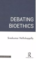 Debating Bioethics [Hardcover] Sreekumar Nellickappilly