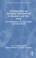 Creating Urban and Workplace Environments for Recovery and Well-being
