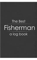 The Best Fisherman A Log Book