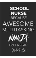 School Nurse Because Awesome Multitasking Ninja Isn't A Real Job Title: Blank Lined Journal Gift For School Nurses, Appreciation Gift for School Nurse