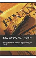 Easy Weekly Meal Planner: Always be ready with the ingredients you need