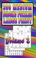 300 Medium Sudoku Puzzles: Large Print! Medium-Level Puzzles for Learning