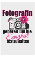 Fotografin geboren um die Ewigkeit festzuhalten: A5 liniert Notizbuch / Notizheft / Tagebuch / Journal für Fotografin