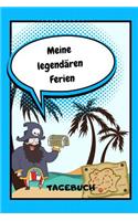 Meine Legendären Ferien Tagebuch: A5 Notizbuch liniert als Geschenk für Kinder - Ferientagebuch - Reisetagebuch - Ferienbuch - Kritzelbuch - Urlaubstagebuch für die Sommerferien