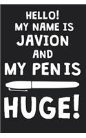 Hello! My Name Is JAVION And My Pen Is Huge!