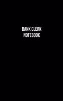 Bank Clerk Notebook - Bank Clerk Diary - Bank Clerk Journal - Gift for Bank Clerk