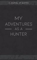 My Adventures As A Hunter