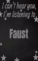 I can't hear you, I'm listening to Faust creative writing lined notebook