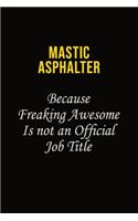 Mastic Asphalter Because Freaking Awesome Is Not An Official Job Title