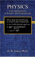 PHYSICS with Applications in Science and Engineering