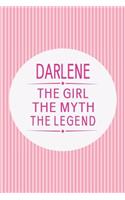 Darlene the Girl the Myth the Legend: First Name Funny Sayings Personalized Customized Names Gift Birthday Girl Women Mother's Day Notebook Journal